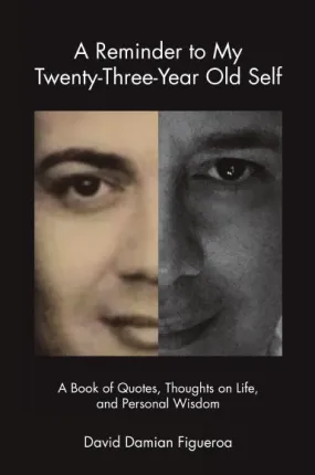 A Reminder to My Twenty-Three-Year-Old Self: A Book of Quotes, Thoughts on Life, and Personal Wisdom