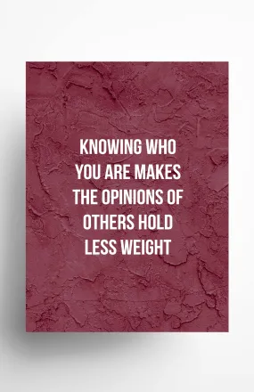 Knowing Who You are Makes the Opinions of Others Hold Less Weight