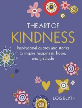 Lois Blyth: Art Of Kindness The [2022] hardback
