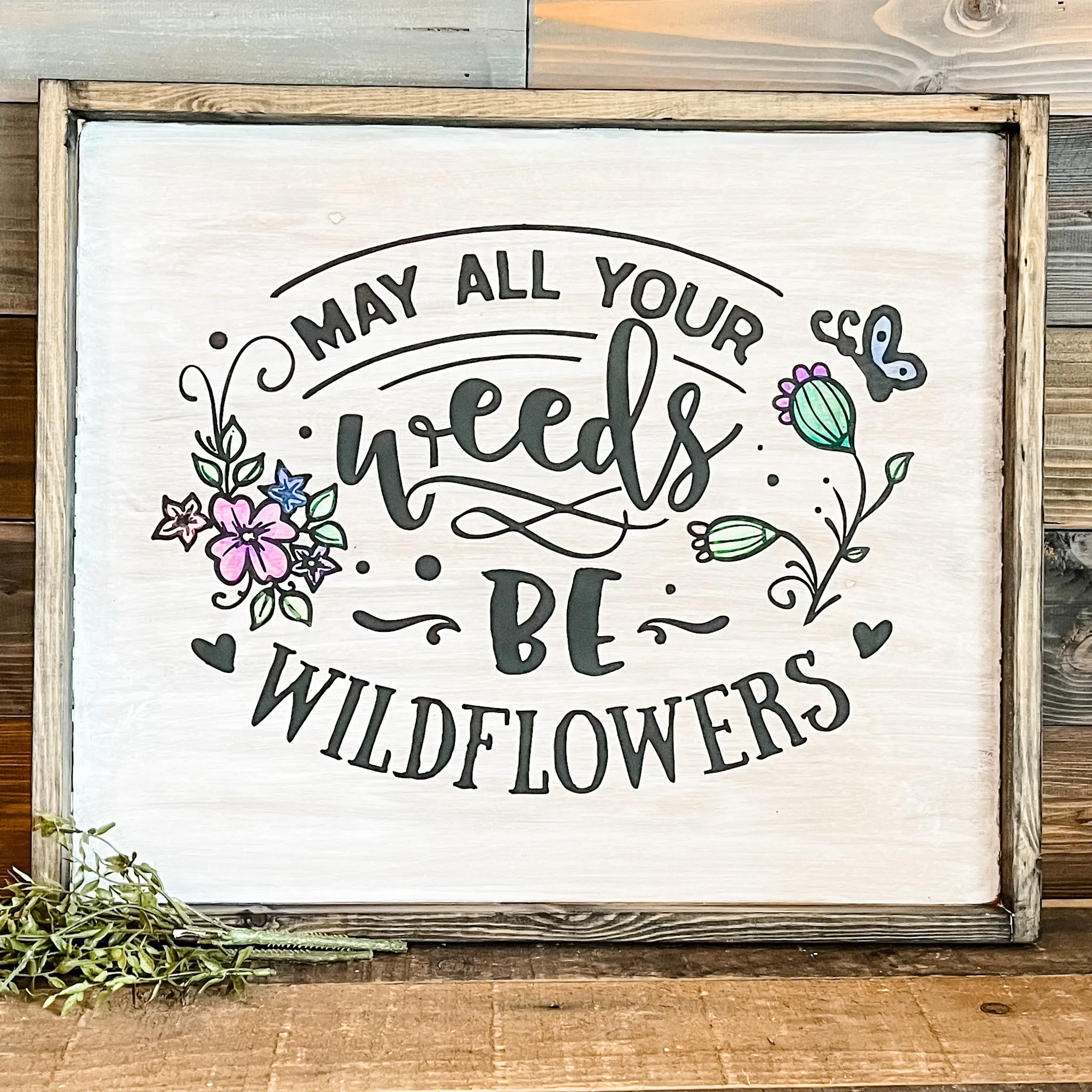May all your Weeds be Wildflowers Signature Design P2278