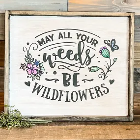 May all your Weeds be Wildflowers Signature Design P2278