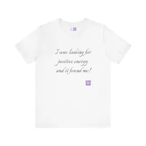 Positive Energy T-Shirt, Inspirational Quote Tee, Motivational Shirt, Uplifting Graphic, Positive Vibes Clothing, Self-Improvement