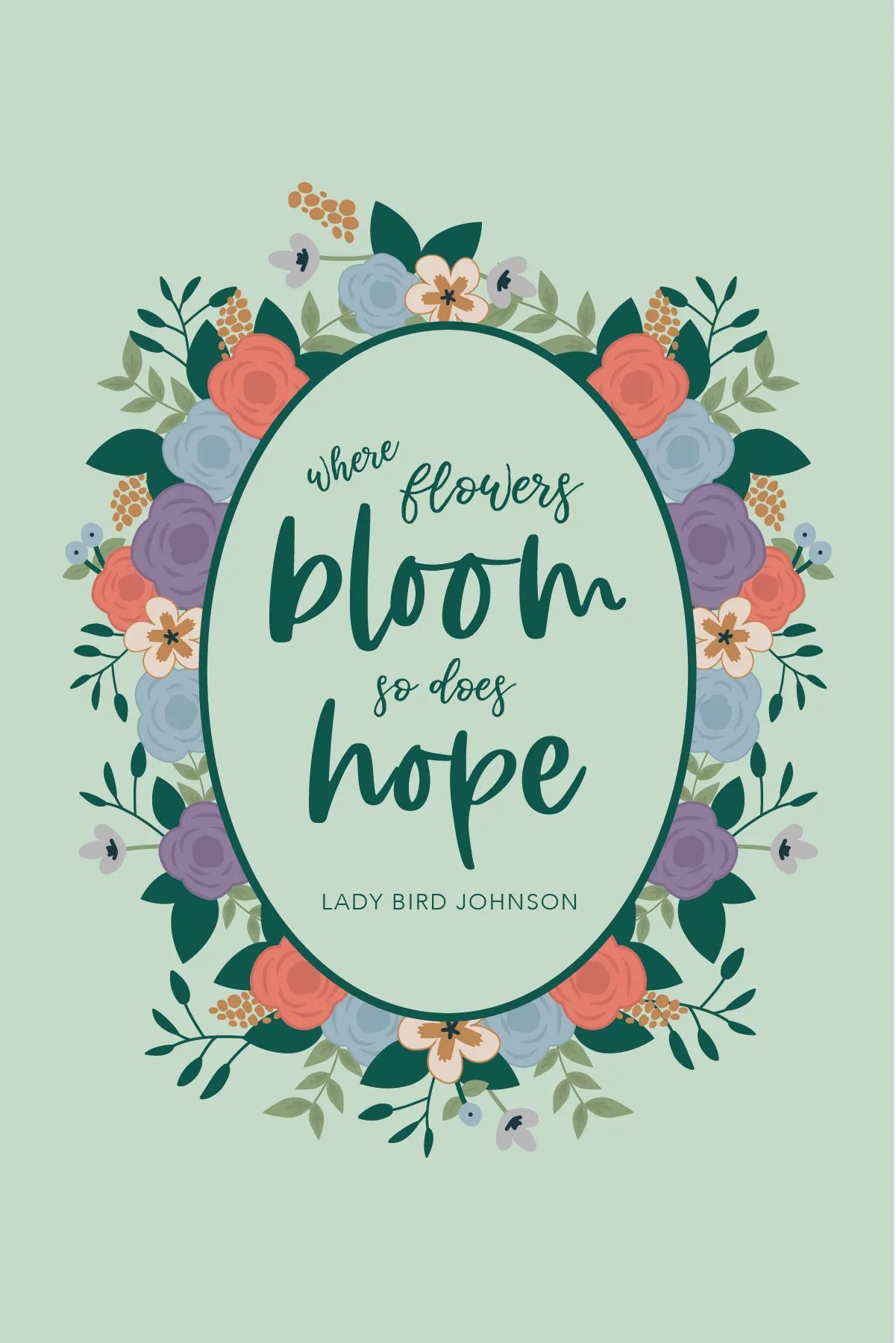 Where Flowers Bloom, So Does Hope Lady Bird Johnson Quote Note