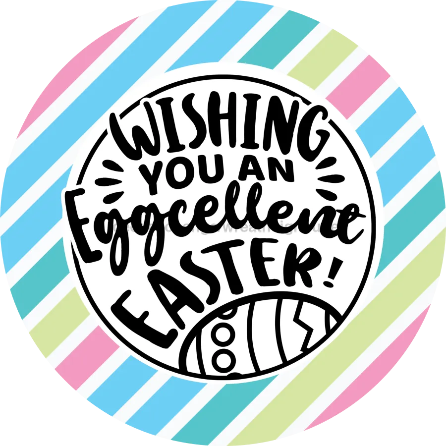 Wreath Sign, Eggcellent Easter, Round Easter Sign, Religious Easter Sign, DECOE-474-A, Sign For Wreath, DecoExchange